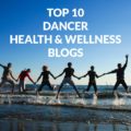 10 Dancer Health & Wellness Blogs (you may not even know exist!)