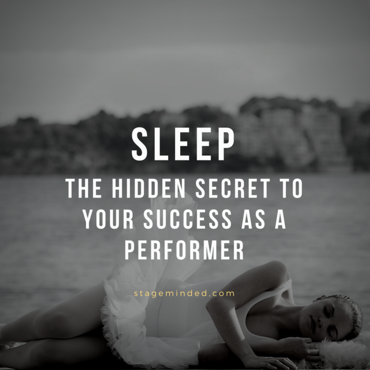 Sleep – The Hidden Secret To Your Success As A Performer